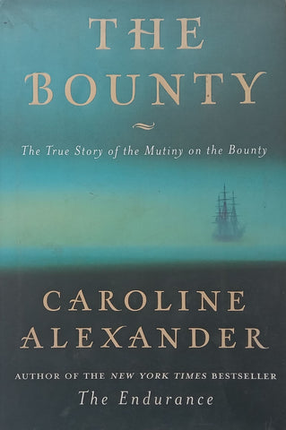 The Bounty: The True Story of the Mutiny on the Bounty | Caroline Alexander