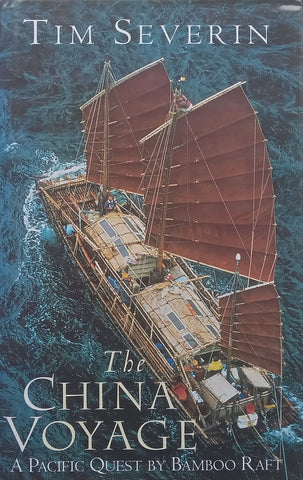 The China Voyage: A Pacific Quest by Bamboo Raft | Tim Severin