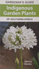 Gardener’s Guide to Indigenous Garden Plants of Southern Africa | Glenice Ebedes