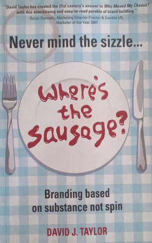 Where’s the Sausage? Branding Based on Substance, Not Spin | David J. Taylor