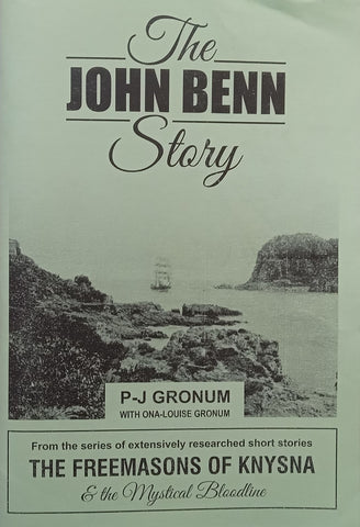 The John Benn Story (The Freemasons of Knysna & The Mystical Bloodline) | P-J & Ona-Louise Gronum