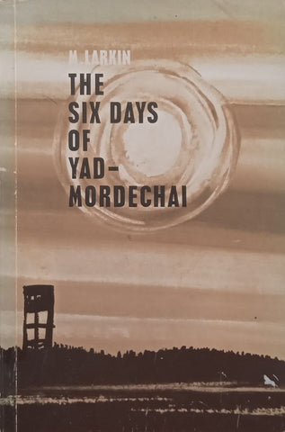 The Six Days of Yad-Mordechai | M. Larkin