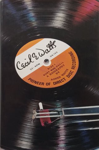 Cecil E. Watts: Pioneer of Direct Disc Recording (First Edition, 1972, Illustrated) | Agnes Watts