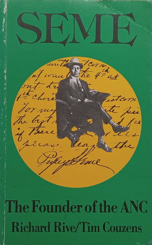 Seme: The Founder of the ANC | Richard Rive & Tim Couzens