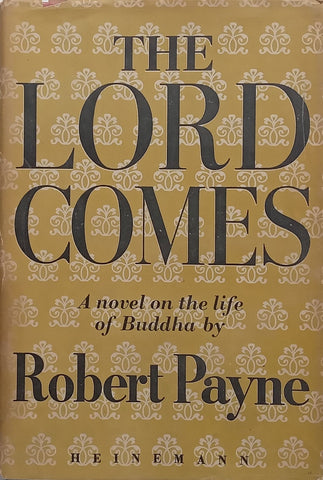 The Lord Comes: A Novel on the Life of Buddha (First Edition, 1948) | Robert Payne