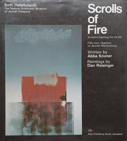The Scrolls of Fire: A Nation Fighting for its Life, Fifty-Two Chapters of Jewish Martyrology | Abba Kovner & Dan Reisinger
