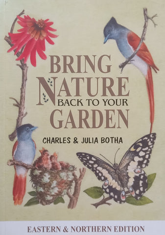 Bring Nature Back to Your Garden: Eastern & Northern Region (Signed by Author) | Charles & Julia Botha