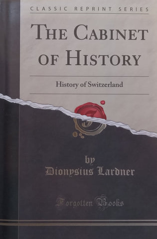 History of Switzerland (Facsimile Reprint, The Cabinet of History Series) | Dionysius Lardner