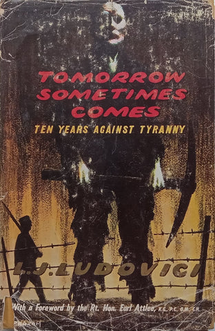 Tomorrow Sometimes Comes: Ten Years Against Tyranny | L. J. Ludovici
