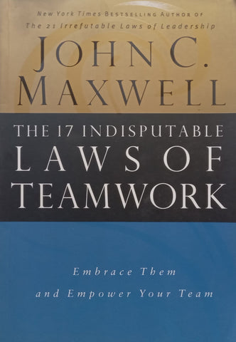 The 17 Indisputable Laws of Teamwork | John C. Maxwell
