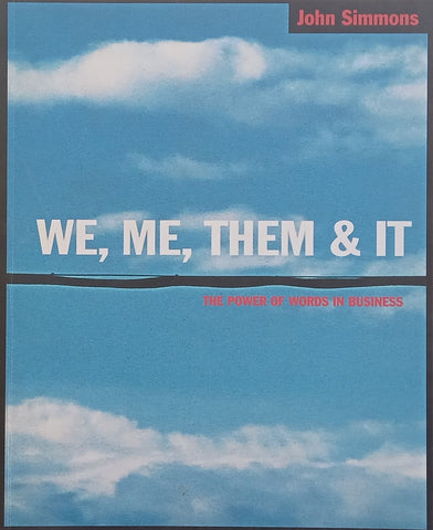 We, Me, Them & It: The Power of Words in Business | John Simmons