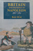 Britain and the Defeat of Napoleon, 1807-1815 | Rory Muir