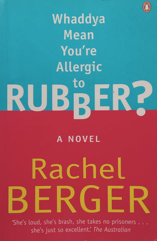 Whaddya Mean You're Allergic to Rubber? A Novel | Rachel Berger