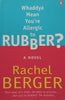Whaddya Mean You're Allergic to Rubber? A Novel | Rachel Berger