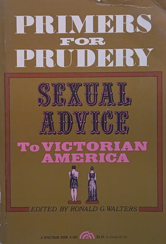 Primers for Prudery: Sexual Advice to Victorian America | Ronald G. Walters (Ed.)