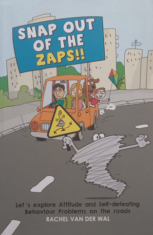Snap Out of the Zaps!! Let’s Explore Attitude and Self-Defeating Behaviour Problems on the Roads | Rachel van der Wal