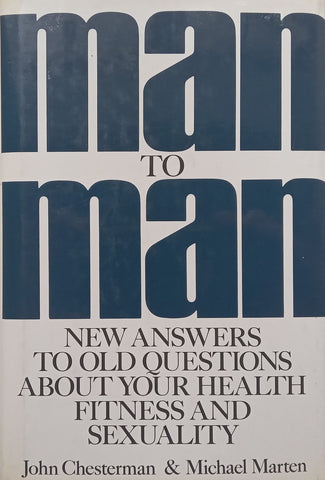Man to Man: New Answers to Old Questions About Your Health, Fitness and Sexuality | John Chesterman &amp; Michael Marten