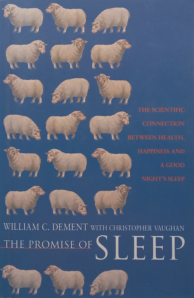 The Promise of Sleep: The Scientific Connection Between Health, Happiness and a Good Night’s Sleep | William C. Dement & Christopher Vaughan