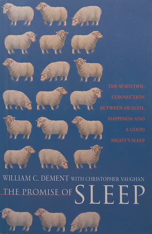 The Promise of Sleep: The Scientific Connection Between Health, Happiness and a Good Night’s Sleep | William C. Dement & Christopher Vaughan