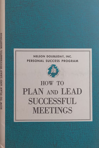 How to Plan and Lead Successful Meetings (Nelson Doubleday Personal Success Program)