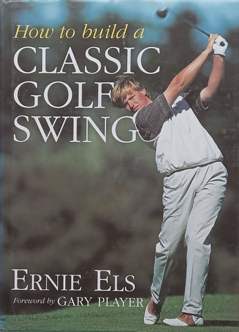 How to Build a Classic Gold Swing | Ernie Els