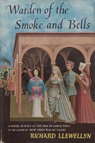 Warden of the Smoke and Bells: A Novel of Italy at the Time of Marco Polo | Richard Llewellyn