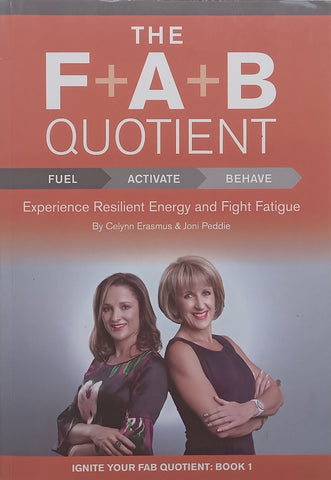 The F.A.B. Quotient: Experience Resilient Energy and Fight Fatigue (Inscribed by Co-Author) | Celynn Erasmus & Joni Peddie