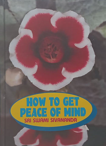 How to Get Peace of Mind | Sri Swami Sahajananda (Ed.)