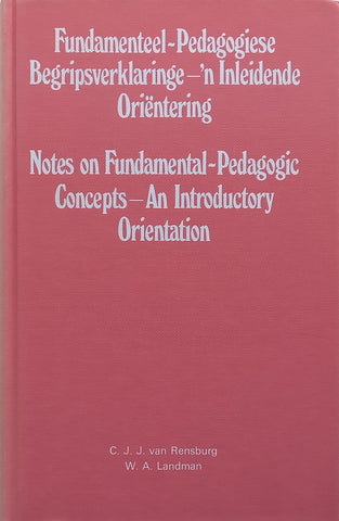 Notes on Fundamental-Pedagogic Concepts: An Introductory Orientation (Afrikaans/English) | C. J. J. van Rensburg & W. A. Landman
