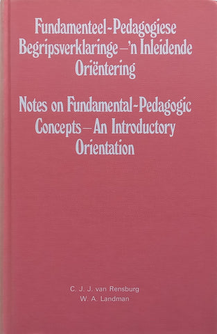 Notes on Fundamental-Pedagogic Concepts: An Introductory Orientation (Afrikaans/English) | C. J. J. van Rensburg & W. A. Landman