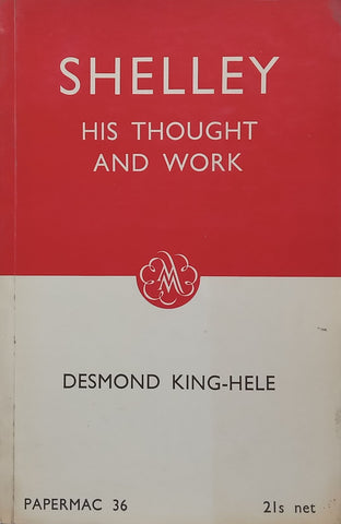 Shelley: His Thought and Work | Desmond King-Hele