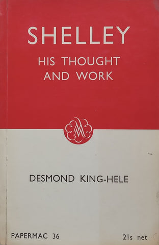 Shelley: His Thought and Work | Desmond King-Hele