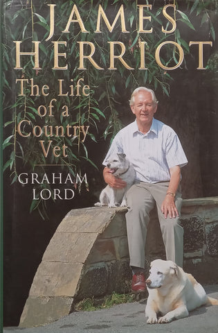 James Herriot: The Life of a Country Vet | Graham Lord