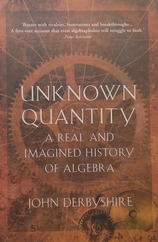 Unknown Quantity: A Real and Imagined History of Algebra | John Derbyshire