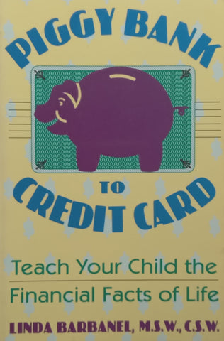Piggy Bank to Credit Card: Teach Your Child the Financial Facts of Life | Linda Barbanel