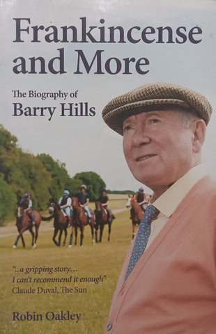 Frankincense and More: The Biography of Barry Hills | Robin Oakley