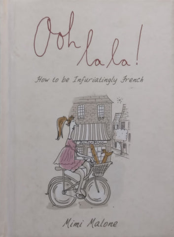 Ooh La La! How to be Infuriatingly French | Mimi Malone