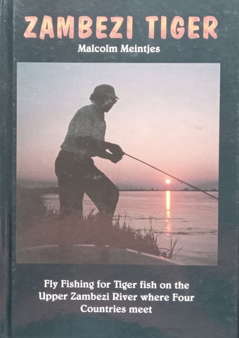 Zambesi Tiger: Fly Fishing for Tiger Fish on the Upper Zambesi River | Malcolm Meintjes