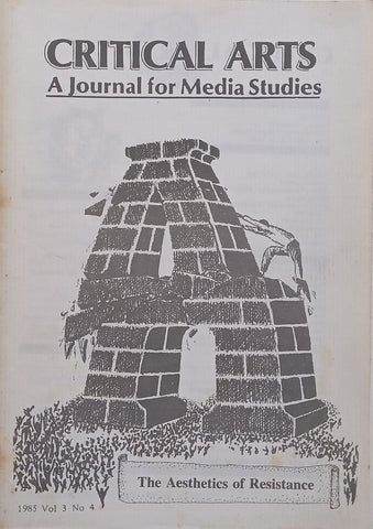 Critical Arts: A Journal for Media Studies (Vol. 3, No. 4, 1985, The Aesthetics of Resistance Issue)