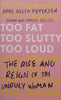 Too Fat, Too Slutty, Too Loud: The Rise and Reign of the Unruly Woman | Anne Helen Petersen