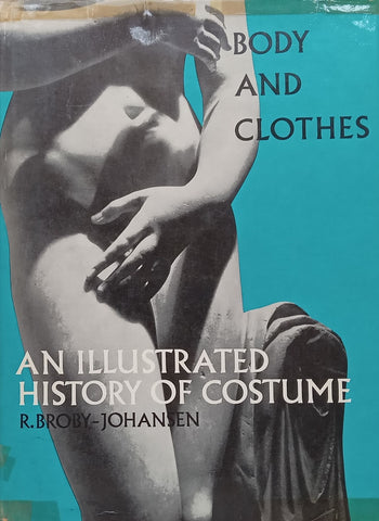 Body and Clothes: An Illustrated History of Costume | R. Brody-Johansen