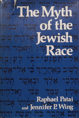 The Myth of the Jewish Race | Raphael Patai & Jennifer P. Wing