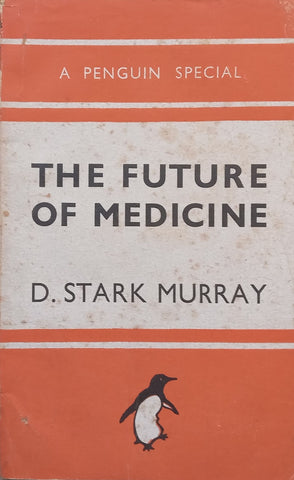 The Future of Medicine (Published 1942) | D. Stark Murray