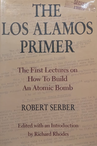 The Los Alamos Primes: The First Lectures on How to Build An Atomic Bomb | Robert Serber