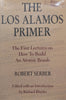 The Los Alamos Primes: The First Lectures on How to Build An Atomic Bomb | Robert Serber