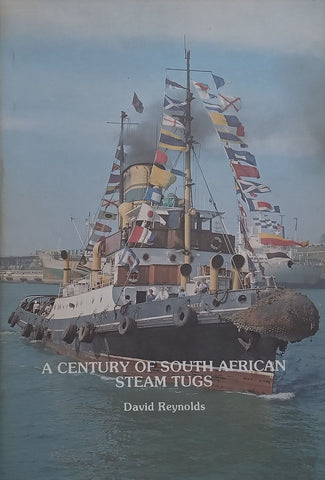 A Century of South African Steam Tugs (2nd Ed. Revised and Abridged) | David Reynolds