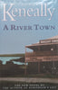 A River Town (Hardcover) | Thomas Keneally