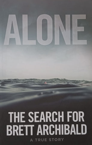 Alone: The Search for Brett Archibald (Inscribed by Author) | &nbsp;Brett Archibald
