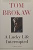 A Lucky Life Interrupted: A Memoir of Hope | Tom Brokaw