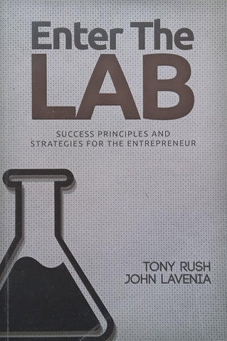 Enter the Lab: Success Principles and Strategies for the Entrepreneur (Signed by Authors) | Tony Rush & John Lavenia